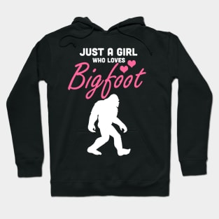 Just a girl who loves Bigfoot Hoodie